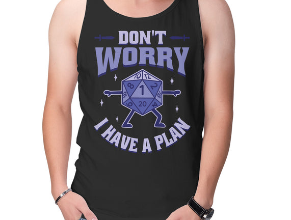 Don't Worry I Have A Plan