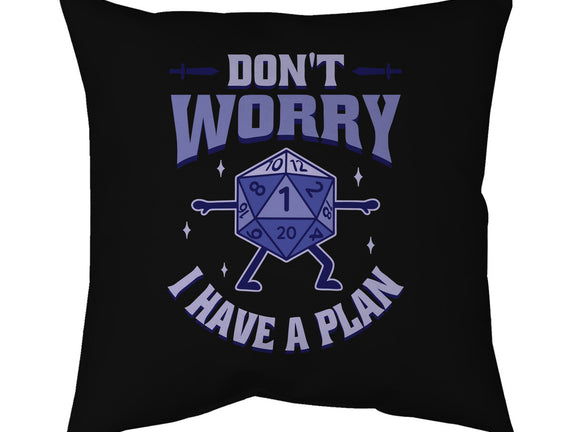 Don't Worry I Have A Plan