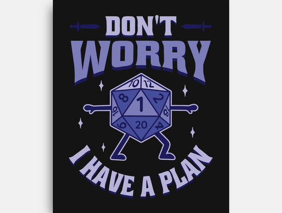 Don't Worry I Have A Plan