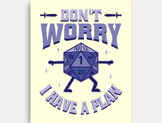 Don't Worry I Have A Plan