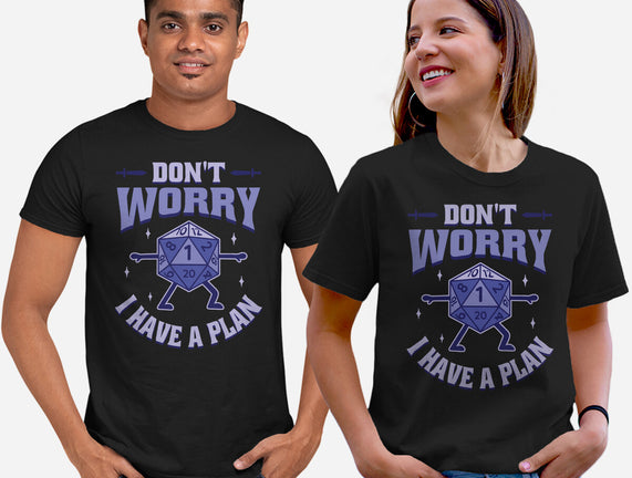 Don't Worry I Have A Plan