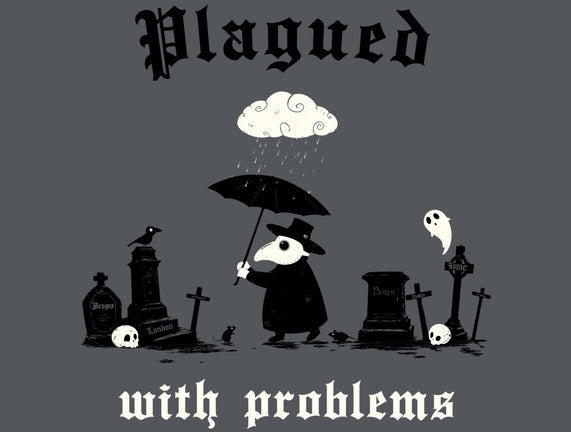 Plagued With Problems