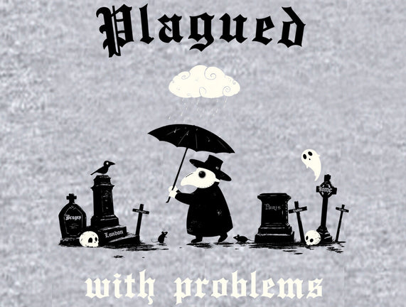 Plagued With Problems