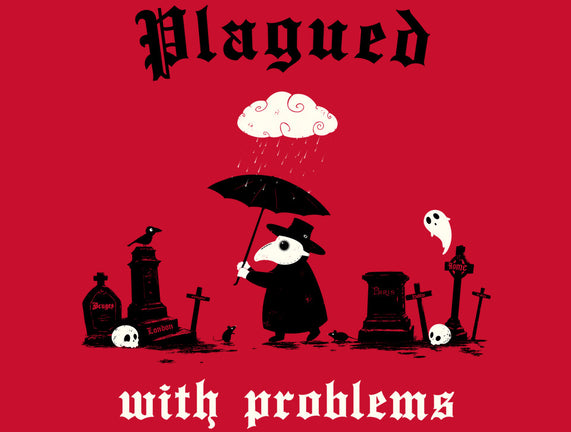 Plagued With Problems