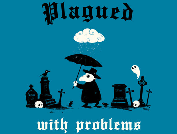 Plagued With Problems