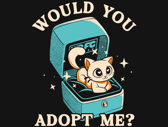 Wold You Adopt Me