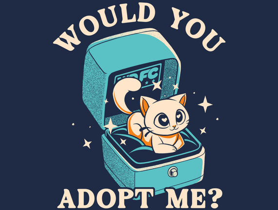 Wold You Adopt Me