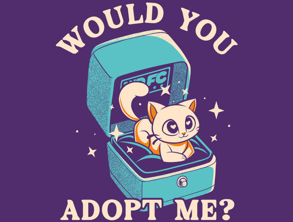 Wold You Adopt Me