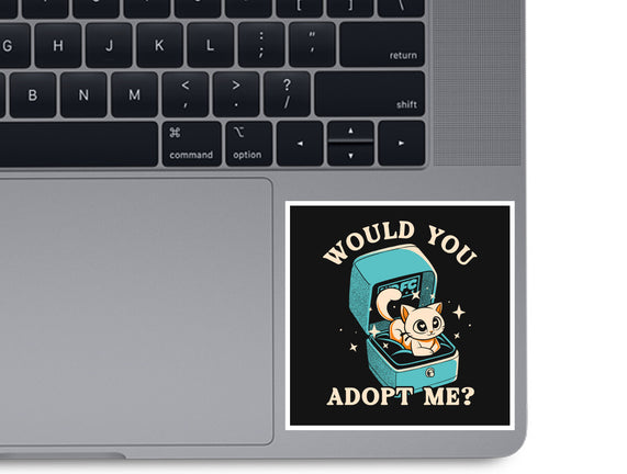 Wold You Adopt Me