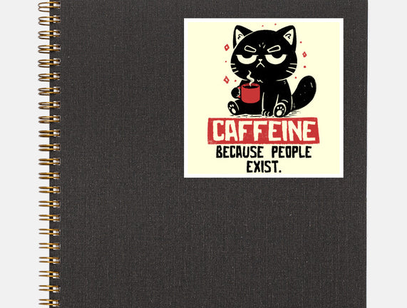 Caffeine Because People Exist