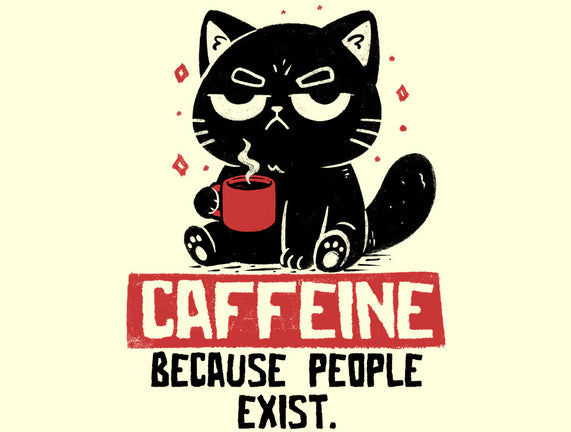 Caffeine Because People Exist