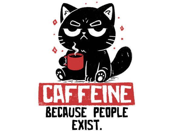 Caffeine Because People Exist