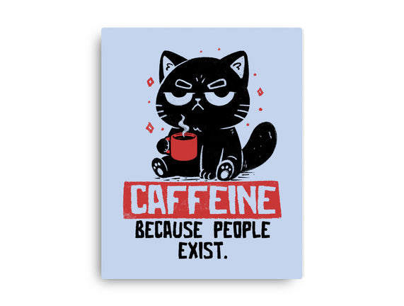 Caffeine Because People Exist
