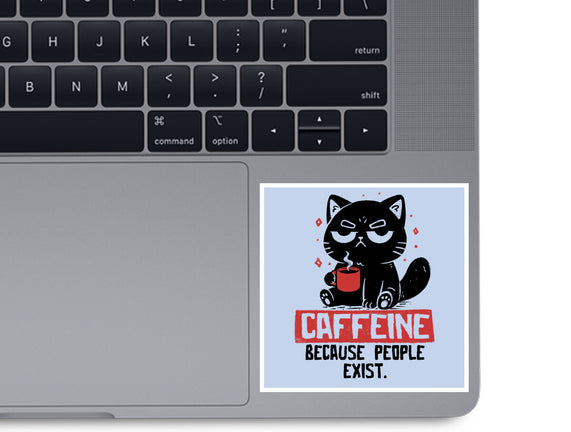 Caffeine Because People Exist