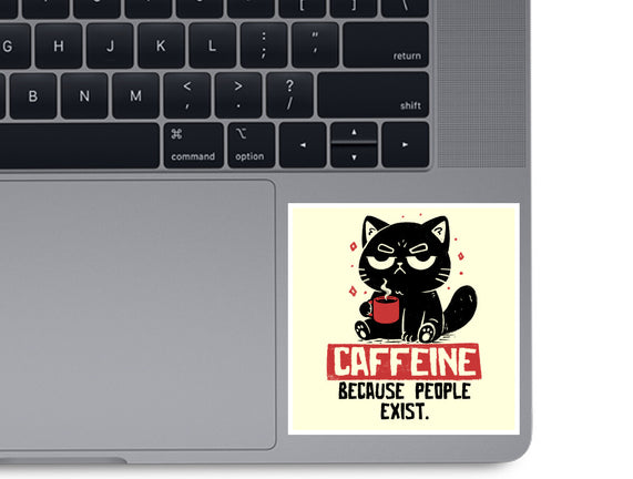 Caffeine Because People Exist