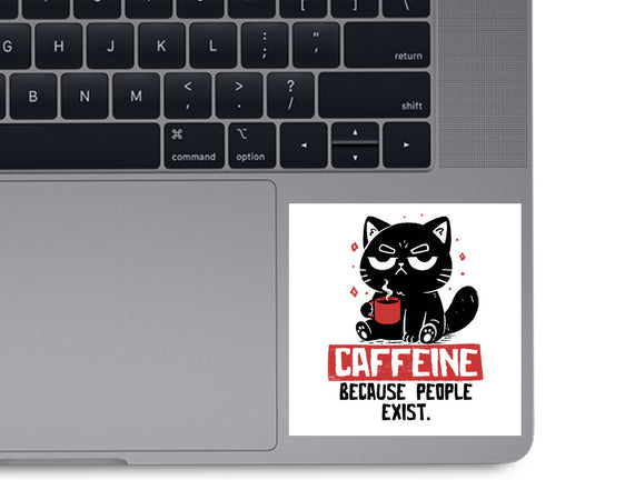 Caffeine Because People Exist