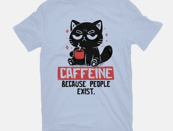 Caffeine Because People Exist