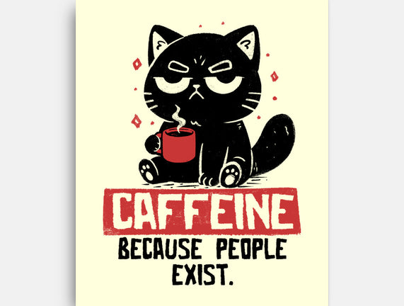 Caffeine Because People Exist