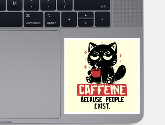 Caffeine Because People Exist