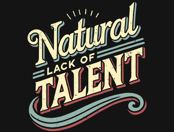 Natural Lack Of Talent