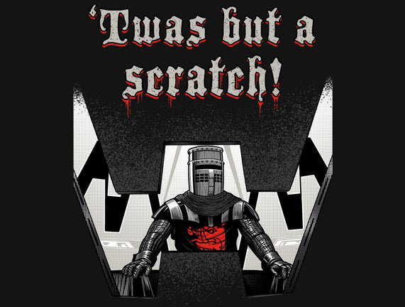 Twas But A Scratch