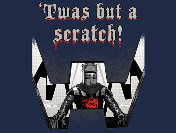 Twas But A Scratch