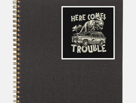 Here Comes Trouble
