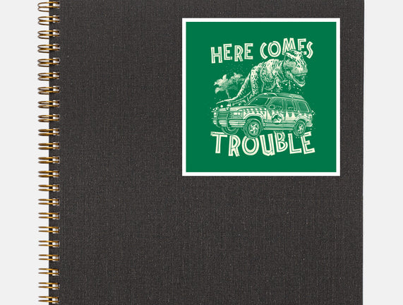 Here Comes Trouble