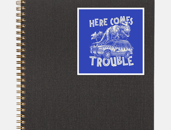 Here Comes Trouble
