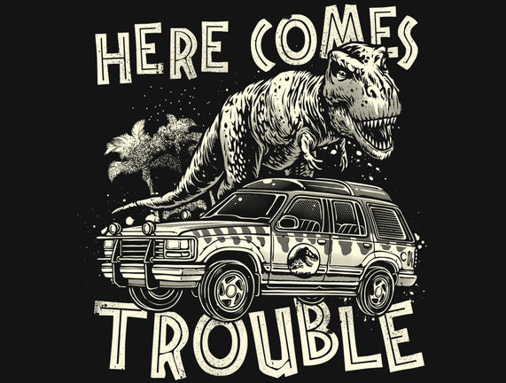 Here Comes Trouble