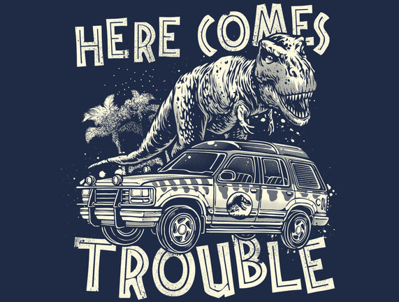 Here Comes Trouble