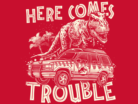 Here Comes Trouble