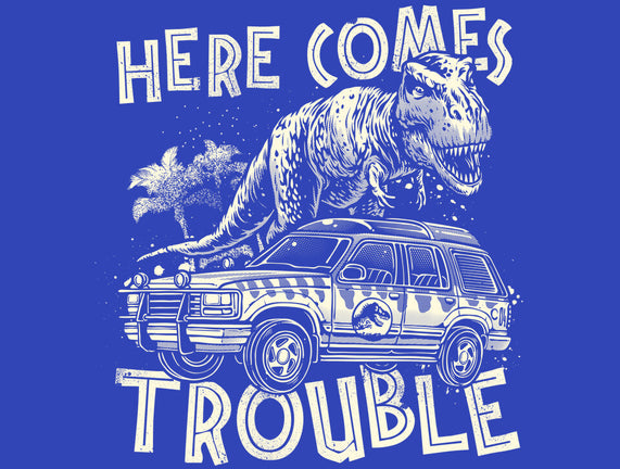 Here Comes Trouble