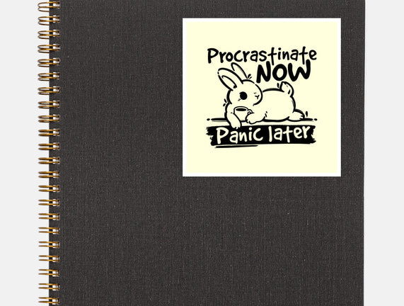 Procrastinate Now Panic Later