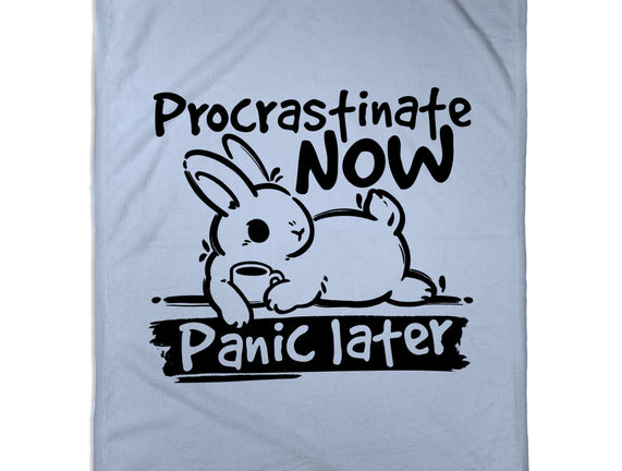Procrastinate Now Panic Later