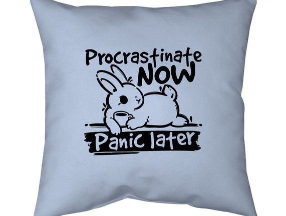 Procrastinate Now Panic Later