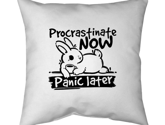 Procrastinate Now Panic Later
