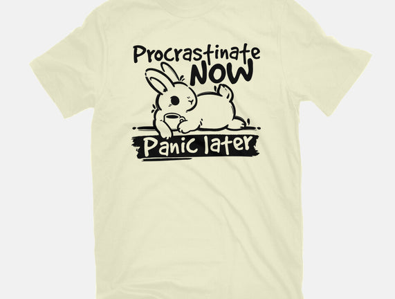 Procrastinate Now Panic Later