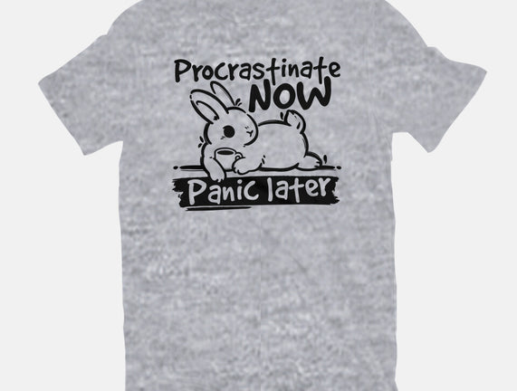 Procrastinate Now Panic Later