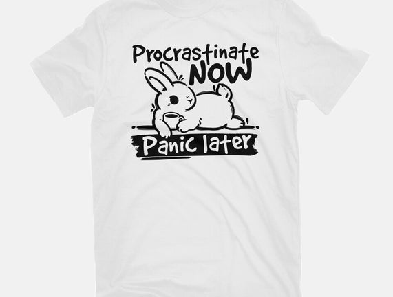 Procrastinate Now Panic Later