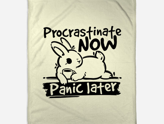 Procrastinate Now Panic Later