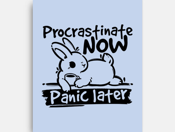 Procrastinate Now Panic Later
