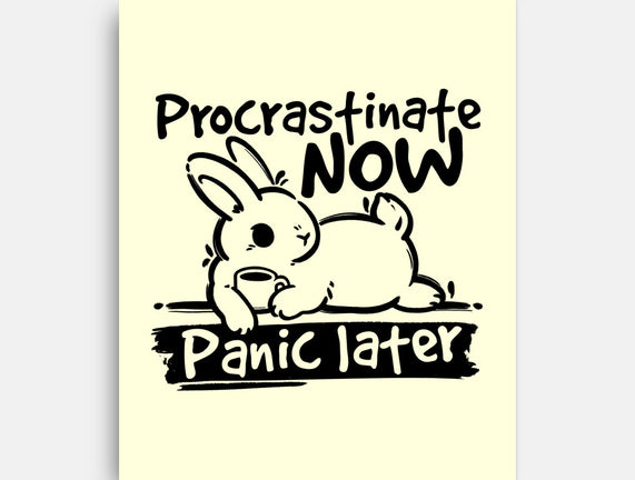 Procrastinate Now Panic Later