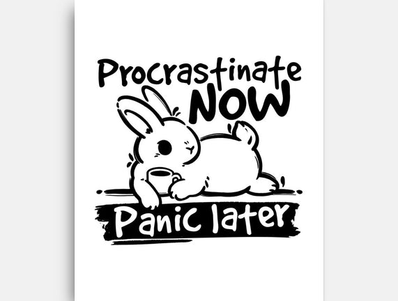 Procrastinate Now Panic Later