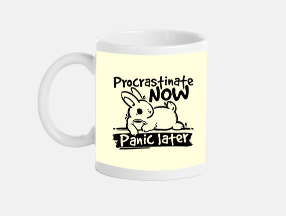 Procrastinate Now Panic Later