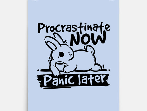 Procrastinate Now Panic Later