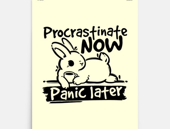 Procrastinate Now Panic Later