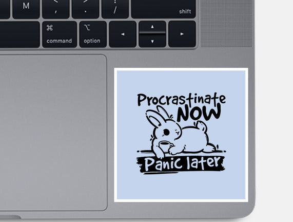 Procrastinate Now Panic Later