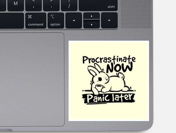 Procrastinate Now Panic Later