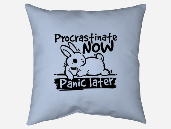 Procrastinate Now Panic Later